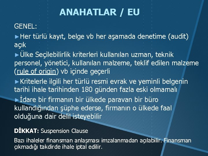 ANAHATLAR / EU GENEL: ►Her türlü kayıt, belge vb her aşamada denetime (audit) açık