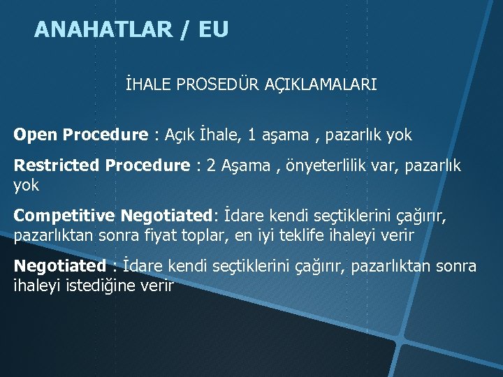 ANAHATLAR / EU İHALE PROSEDÜR AÇIKLAMALARI Open Procedure : Açık İhale, 1 aşama ,