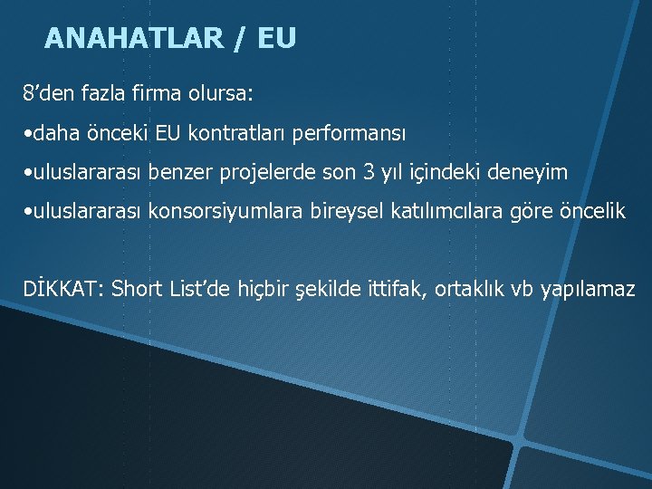 ANAHATLAR / EU 8’den fazla firma olursa: • daha önceki EU kontratları performansı •