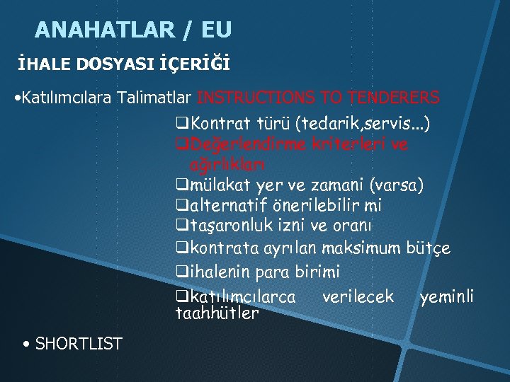 ANAHATLAR / EU İHALE DOSYASI İÇERİĞİ • Katılımcılara Talimatlar INSTRUCTIONS TO TENDERERS q. Kontrat