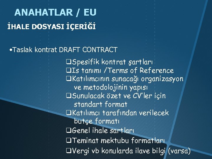 ANAHATLAR / EU İHALE DOSYASI İÇERİĞİ • Taslak kontrat DRAFT CONTRACT q. Spesifik kontrat