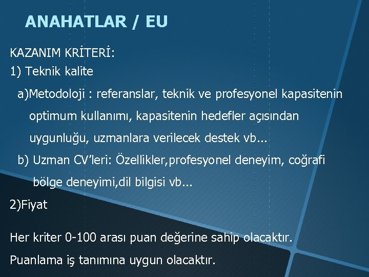 ANAHATLAR / EU KAZANIM KRİTERİ: 1) Teknik kalite a)Metodoloji : referanslar, teknik ve profesyonel