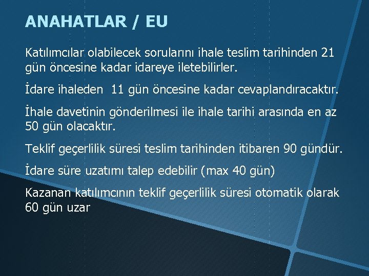 ANAHATLAR / EU Katılımcılar olabilecek sorularını ihale teslim tarihinden 21 gün öncesine kadar idareye