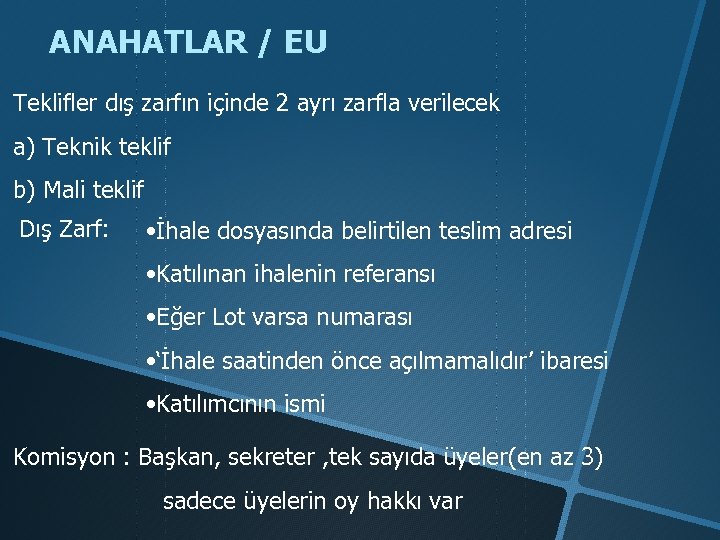 ANAHATLAR / EU Teklifler dış zarfın içinde 2 ayrı zarfla verilecek a) Teknik teklif