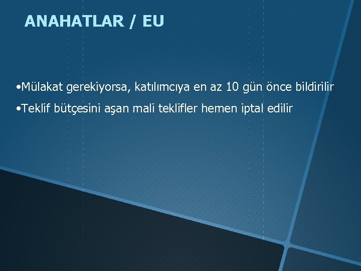ANAHATLAR / EU • Mülakat gerekiyorsa, katılımcıya en az 10 gün önce bildirilir •
