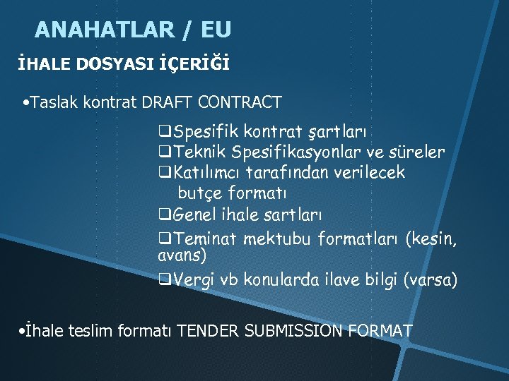 ANAHATLAR / EU İHALE DOSYASI İÇERİĞİ • Taslak kontrat DRAFT CONTRACT q. Spesifik kontrat