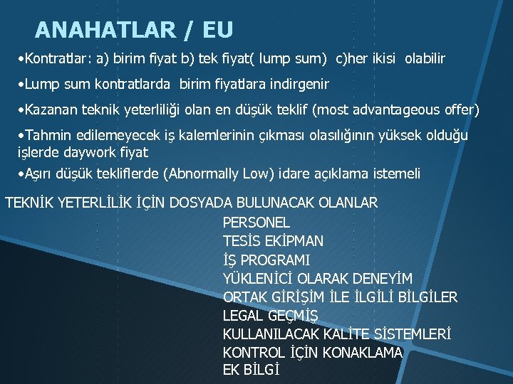 ANAHATLAR / EU • Kontratlar: a) birim fiyat b) tek fiyat( lump sum) c)her