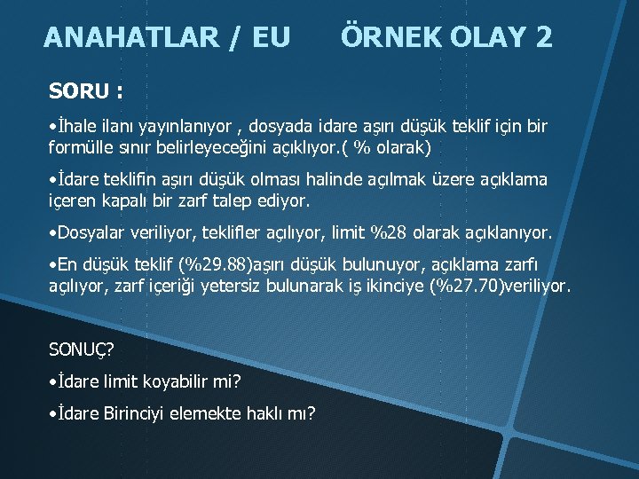 ANAHATLAR / EU ÖRNEK OLAY 2 SORU : • İhale ilanı yayınlanıyor , dosyada