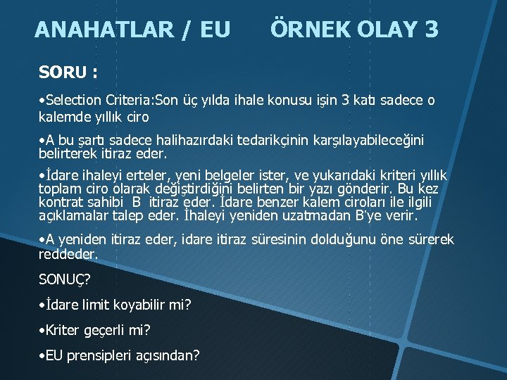 ANAHATLAR / EU ÖRNEK OLAY 3 SORU : • Selection Criteria: Son üç yılda