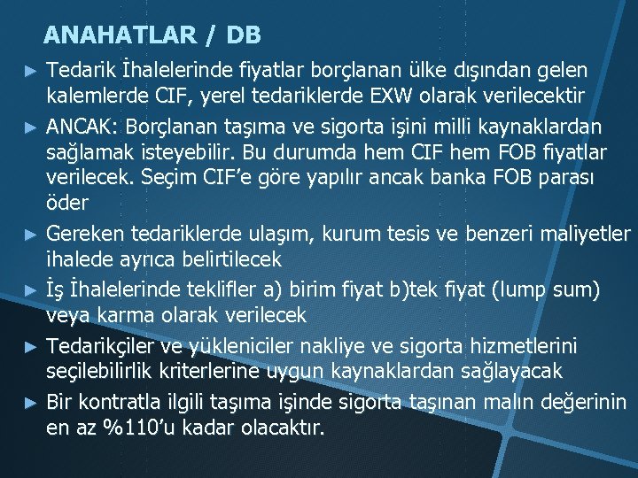 ANAHATLAR / DB Tedarik İhalelerinde fiyatlar borçlanan ülke dışından gelen kalemlerde CIF, yerel tedariklerde