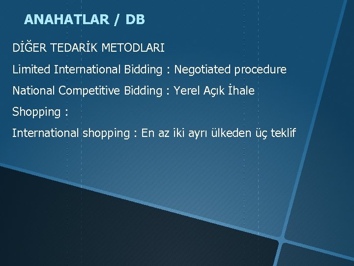 ANAHATLAR / DB DİĞER TEDARİK METODLARI Limited International Bidding : Negotiated procedure National Competitive