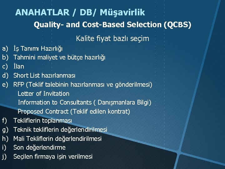 ANAHATLAR / DB/ Müşavirlik Quality- and Cost-Based Selection (QCBS) Kalite fiyat bazlı seçim a)