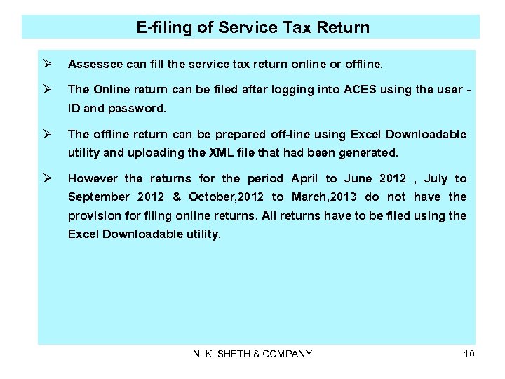 E-filing of Service Tax Return Ø Assessee can fill the service tax return online