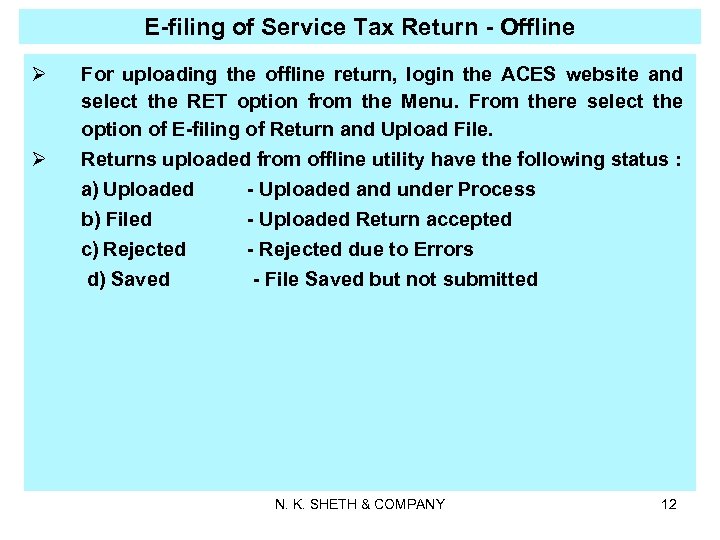 E-filing of Service Tax Return - Offline Ø Ø For uploading the offline return,