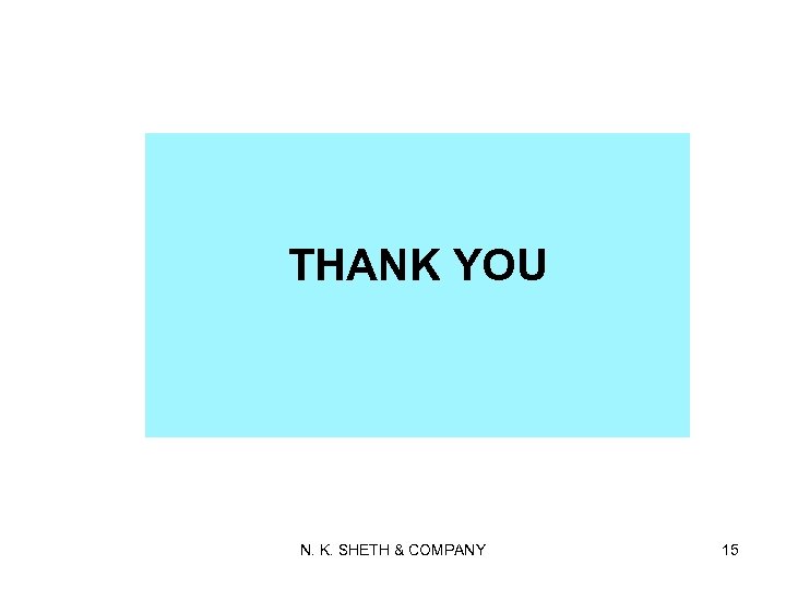 THANK YOU N. K. SHETH & COMPANY 15 