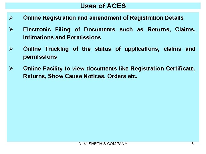 Uses of ACES Ø Online Registration and amendment of Registration Details Ø Electronic Filing