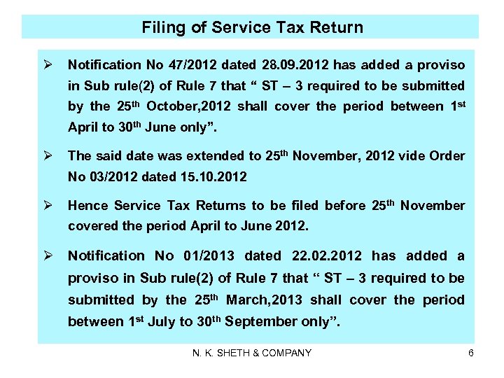 Filing of Service Tax Return Ø Notification No 47/2012 dated 28. 09. 2012 has