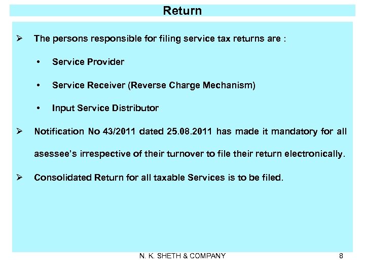 Return Ø The persons responsible for filing service tax returns are : • •