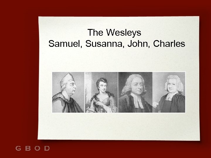 The Wesleys Samuel, Susanna, John, Charles 