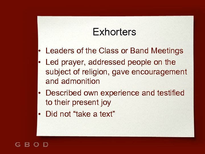 Exhorters • Leaders of the Class or Band Meetings • Led prayer, addressed people