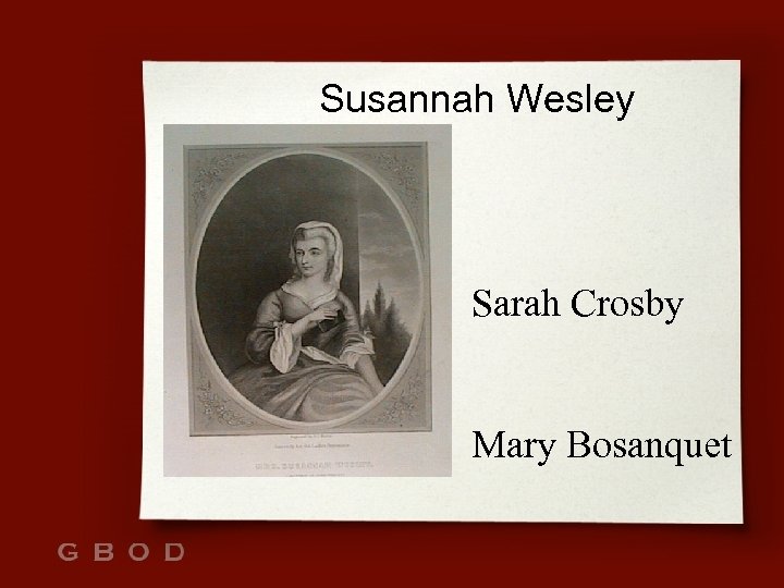 Susannah Wesley Sarah Crosby Mary Bosanquet 