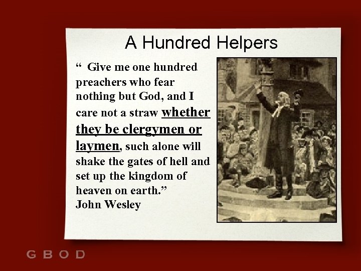 A Hundred Helpers “ Give me one hundred preachers who fear nothing but God,