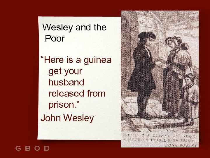 Wesley and the Poor “Here is a guinea get your husband released from prison.