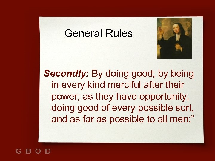 General Rules Secondly: By doing good; by being in every kind merciful after their