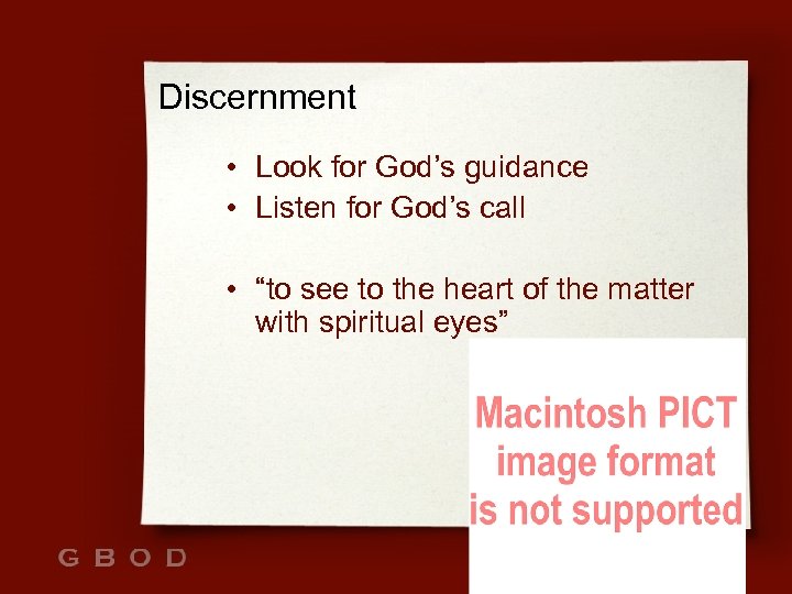 Discernment • Look for God’s guidance • Listen for God’s call • “to see