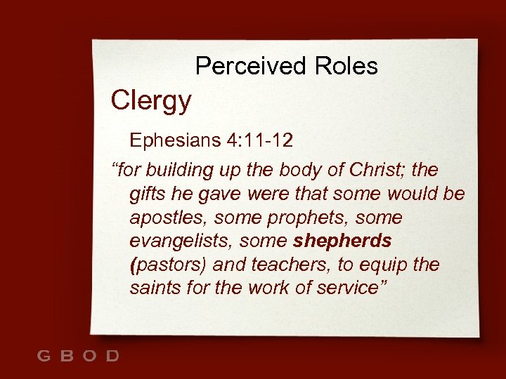 Perceived Roles Clergy Ephesians 4: 11 -12 “for building up the body of Christ;