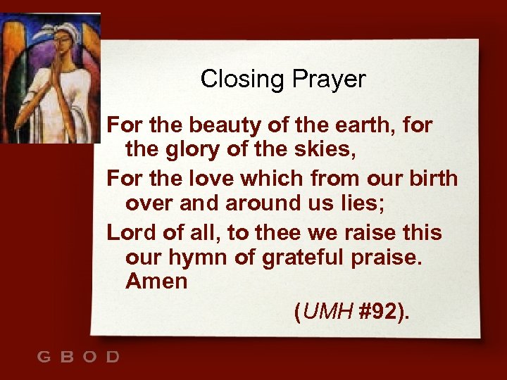 Closing Prayer For the beauty of the earth, for the glory of the skies,