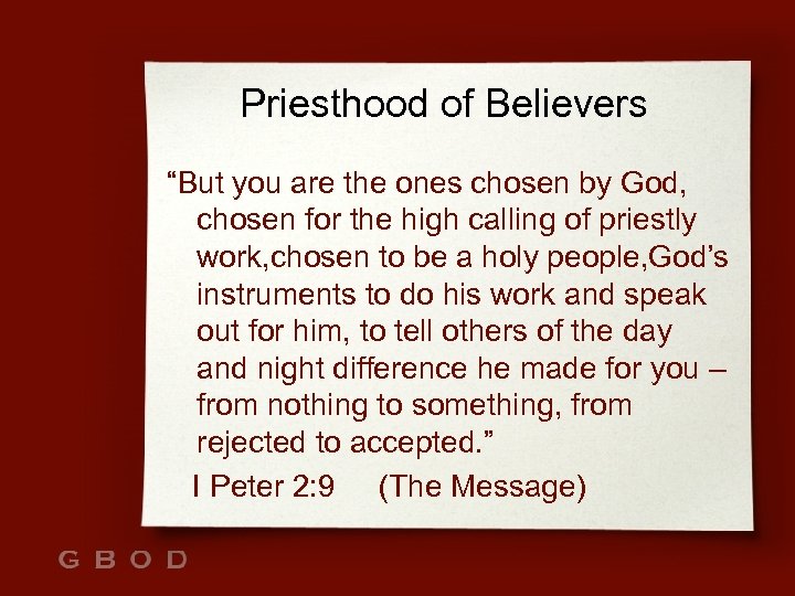 Priesthood of Believers “But you are the ones chosen by God, chosen for the