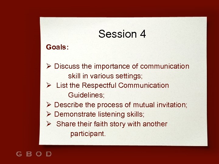 Session 4 Goals: Ø Discuss the importance of communication skill in various settings; Ø