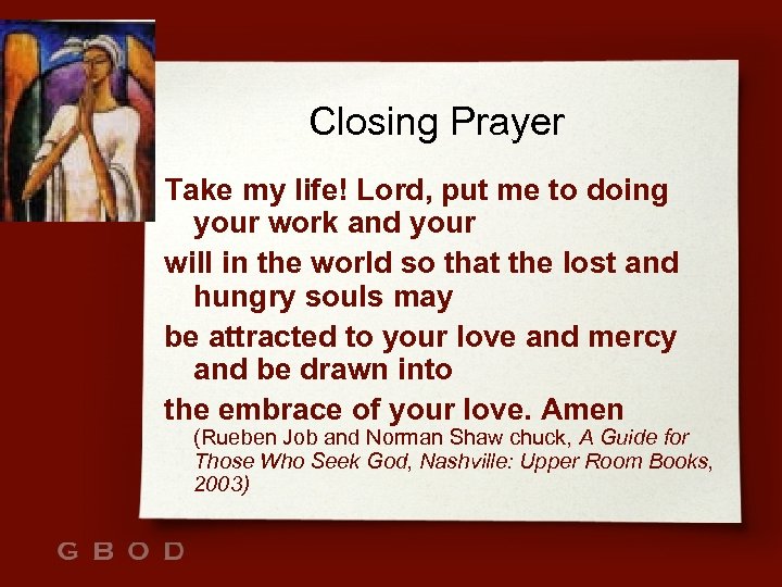 Closing Prayer Take my life! Lord, put me to doing your work and your