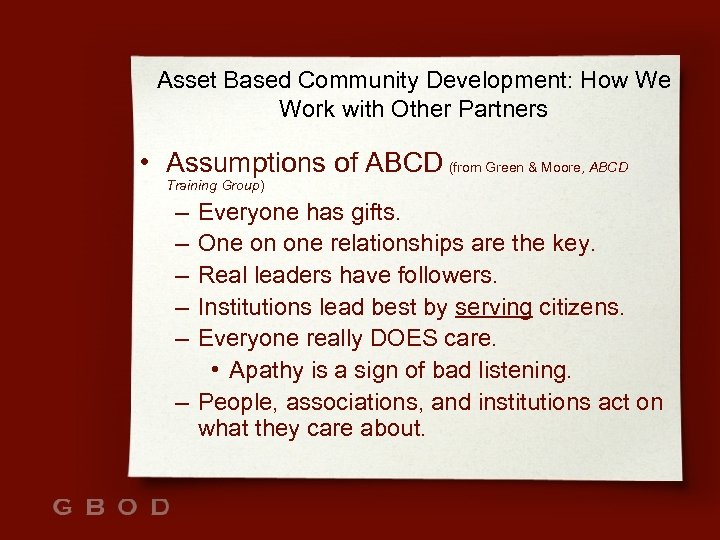 Asset Based Community Development: How We Work with Other Partners • Assumptions of ABCD