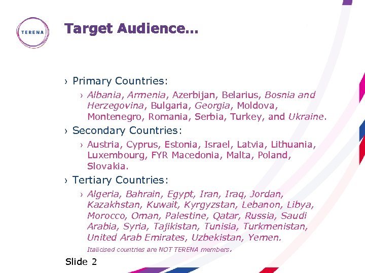 Target Audience… › Primary Countries: › Albania, Armenia, Azerbijan, Belarius, Bosnia and Herzegovina, Bulgaria,