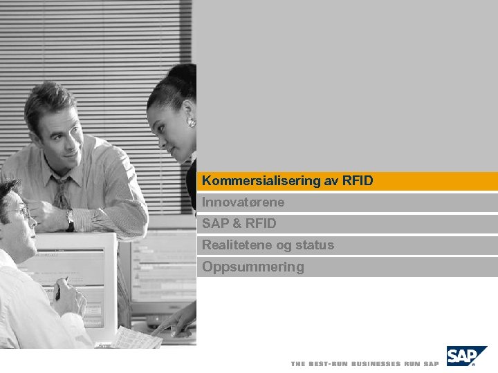 Kommersialisering av RFID Innovatørene SAP & RFID Realitetene og status Oppsummering 