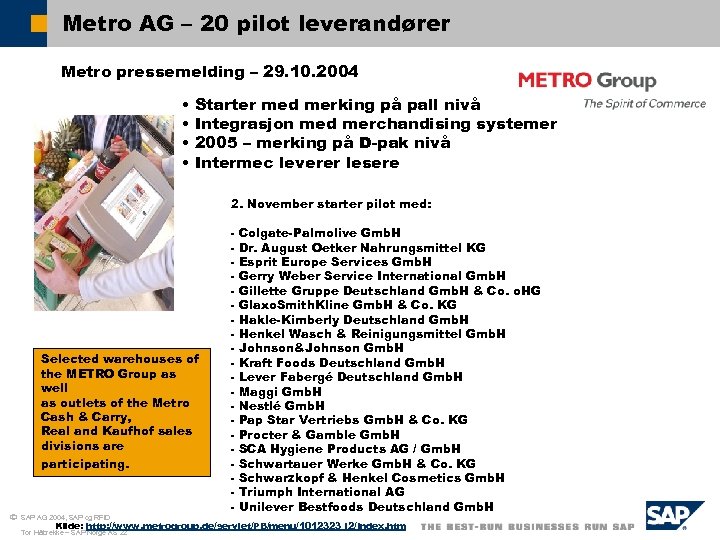 Metro AG – 20 pilot leverandører Metro pressemelding – 29. 10. 2004 • •