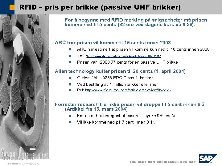 RFID – pris per brikke (passive UHF brikker) For å begynne med RFID merking
