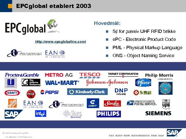 EPCglobal etablert 2003 Hovedmål: n SAP AG 2004, SAP og RFID Tor Håbrekke –