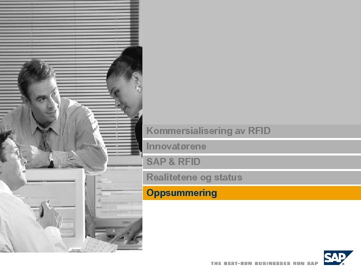 Kommersialisering av RFID Innovatørene SAP & RFID Realitetene og status Oppsummering 