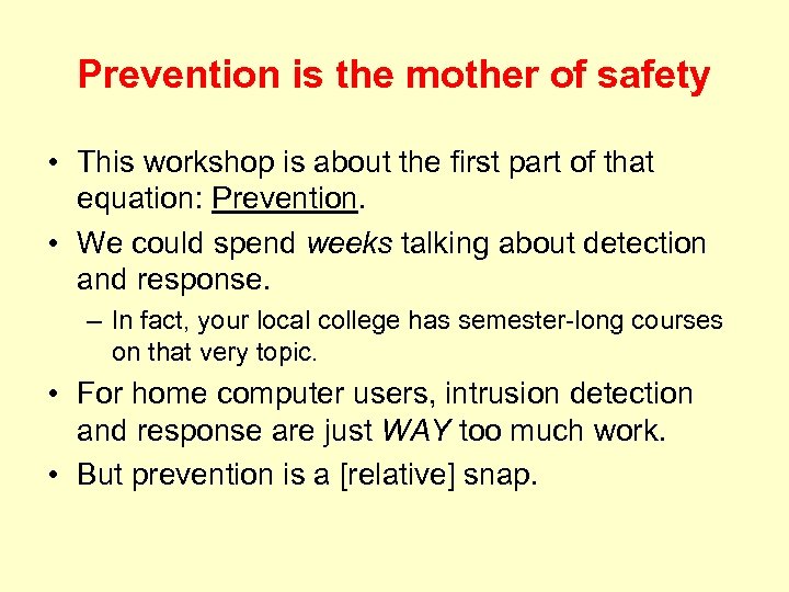 Prevention is the mother of safety • This workshop is about the first part