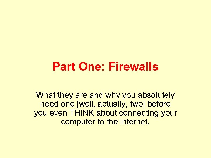 Part One: Firewalls What they are and why you absolutely need one [well, actually,