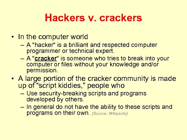 Hackers v. crackers • In the computer world – A 