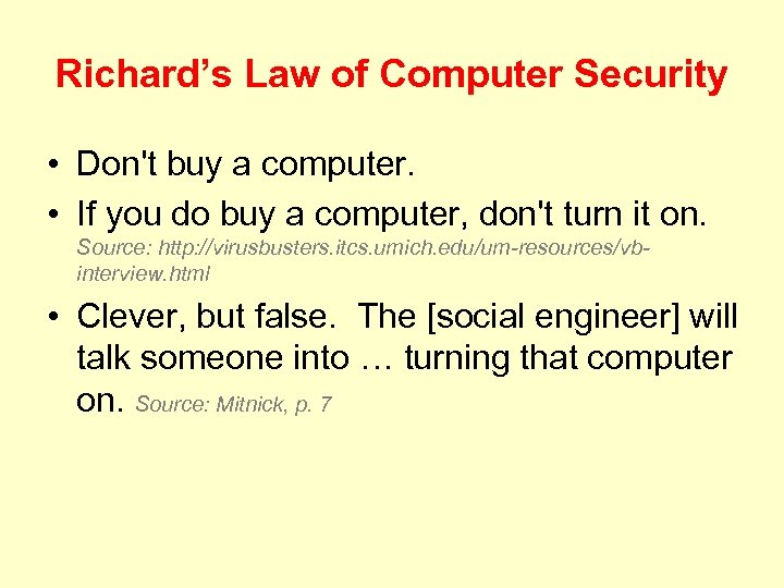 Richard’s Law of Computer Security • Don't buy a computer. • If you do