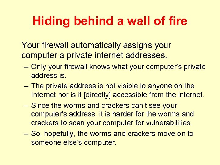 Hiding behind a wall of fire Your firewall automatically assigns your computer a private