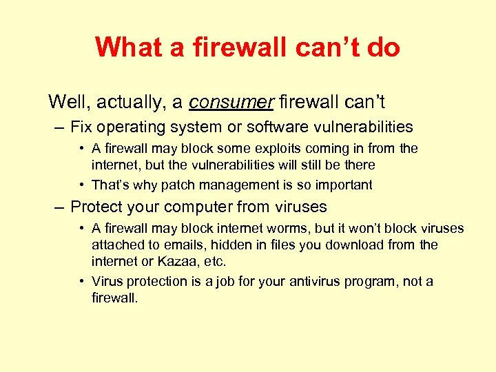 What a firewall can’t do Well, actually, a consumer firewall can’t – Fix operating