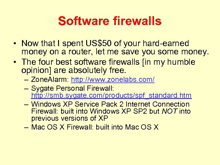 Software firewalls • Now that I spent US$50 of your hard-earned money on a