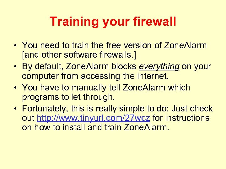 Training your firewall • You need to train the free version of Zone. Alarm