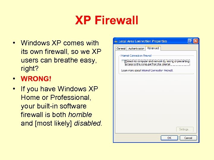 XP Firewall • Windows XP comes with its own firewall, so we XP users